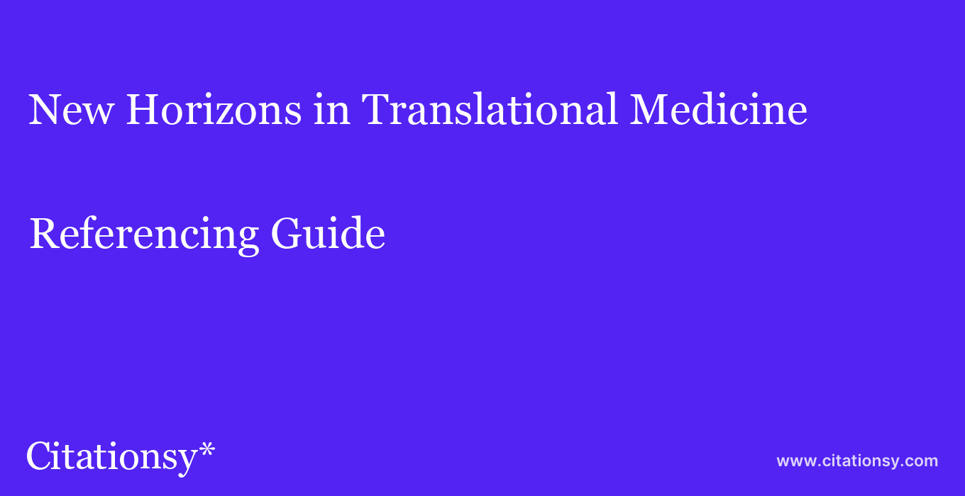 cite New Horizons in Translational Medicine  — Referencing Guide